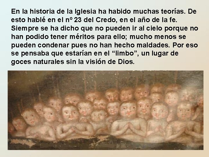 En la historia de la Iglesia ha habido muchas teorías. De esto hablé en