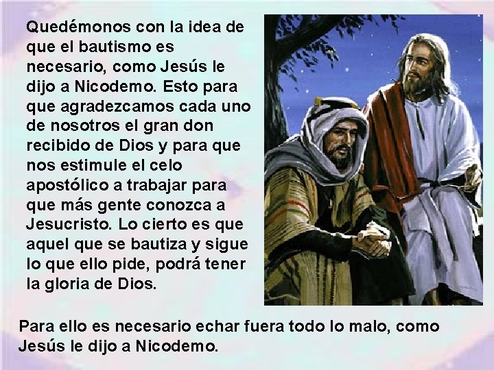 Quedémonos con la idea de que el bautismo es necesario, como Jesús le dijo