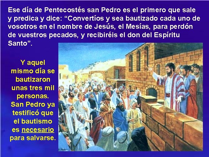 Ese día de Pentecostés san Pedro es el primero que sale y predica y