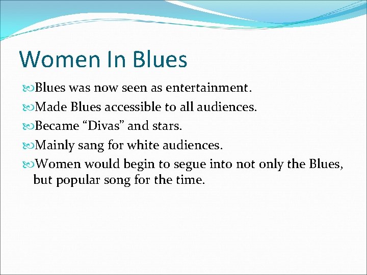 Women In Blues was now seen as entertainment. Made Blues accessible to all audiences.