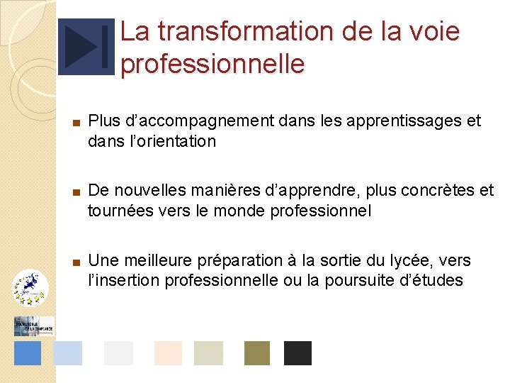 La transformation de la voie professionnelle ■ Plus d’accompagnement dans les apprentissages et dans