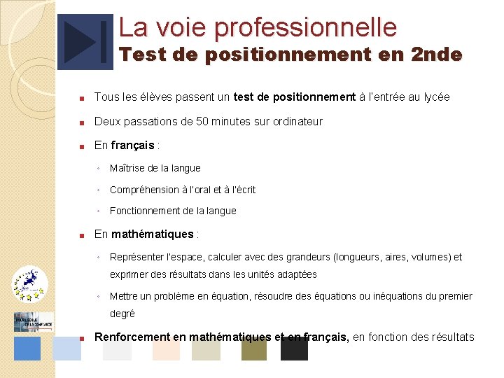 La voie professionnelle Test de positionnement en 2 nde ■ Tous les élèves passent