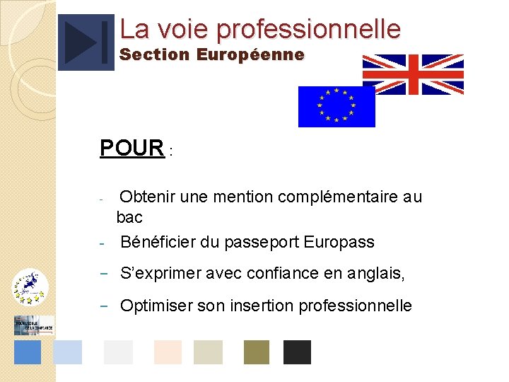 La voie professionnelle Section Européenne POUR : Obtenir une mention complémentaire au bac -
