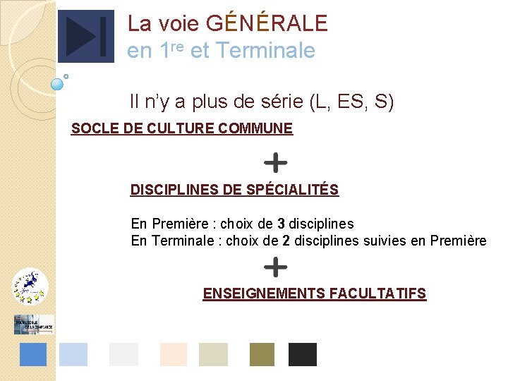 La voie GÉNÉRALE en 1 re et Terminale Il n’y a plus de série