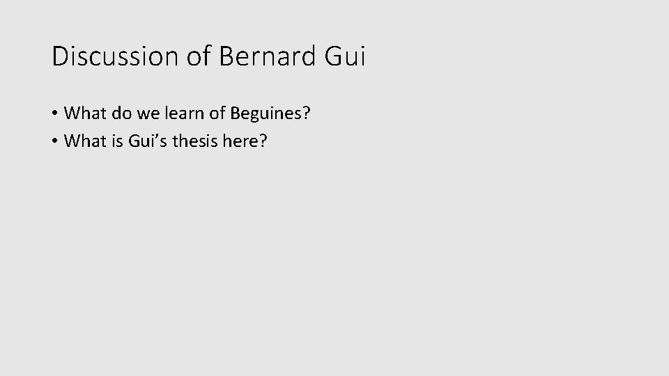 Discussion of Bernard Gui • What do we learn of Beguines? • What is