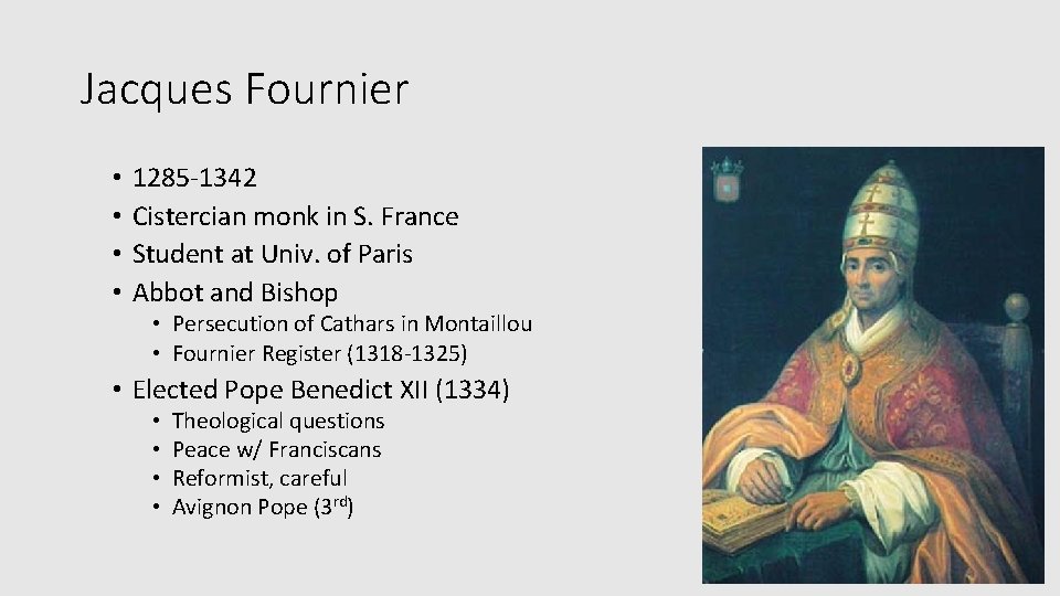 Jacques Fournier • • 1285 -1342 Cistercian monk in S. France Student at Univ.