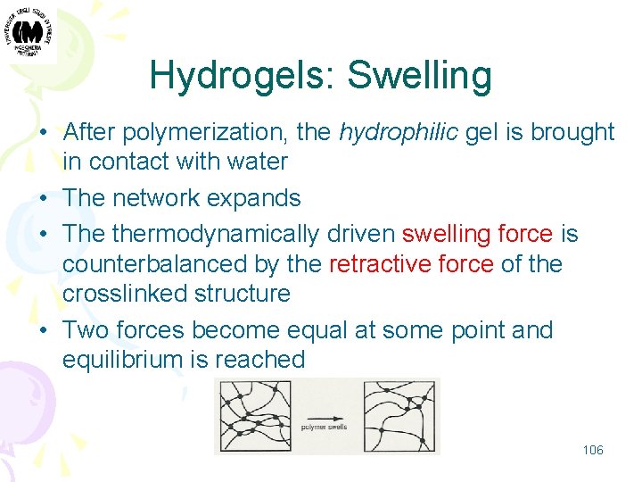 Hydrogels: Swelling • After polymerization, the hydrophilic gel is brought in contact with water