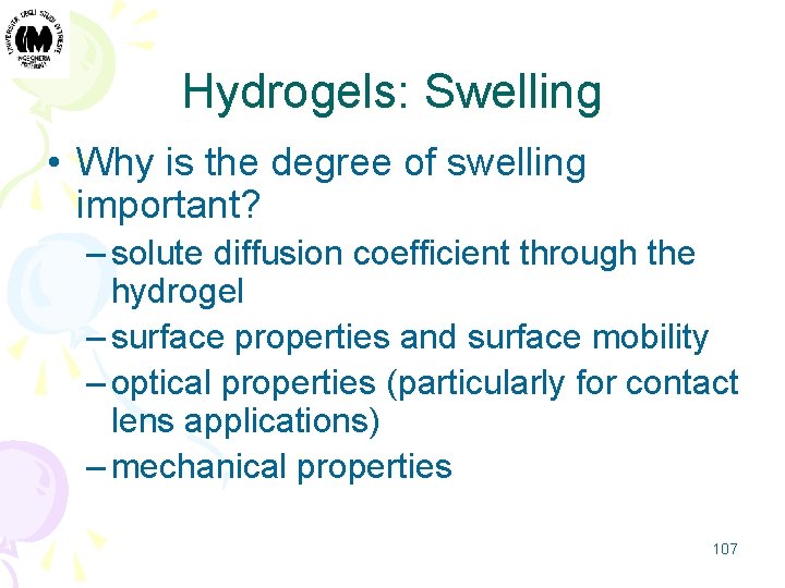 Hydrogels: Swelling • Why is the degree of swelling important? – solute diffusion coefficient