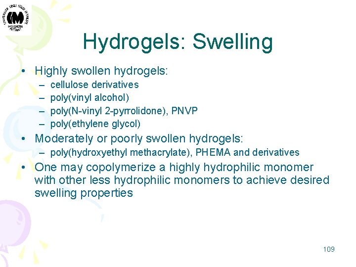 Hydrogels: Swelling • Highly swollen hydrogels: – – cellulose derivatives poly(vinyl alcohol) poly(N-vinyl 2