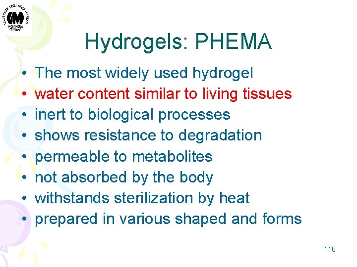 Hydrogels: PHEMA • • The most widely used hydrogel water content similar to living
