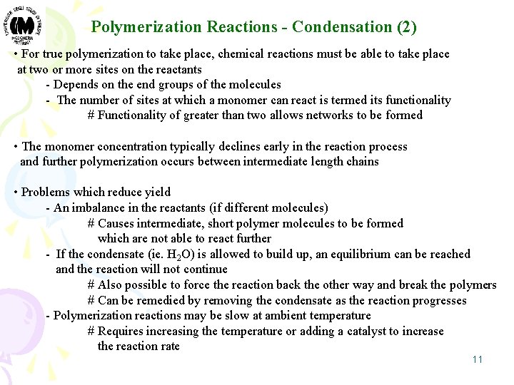 Polymerization Reactions - Condensation (2) • For true polymerization to take place, chemical reactions