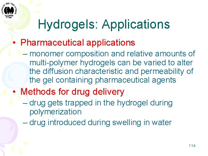Hydrogels: Applications • Pharmaceutical applications – monomer composition and relative amounts of multi-polymer hydrogels