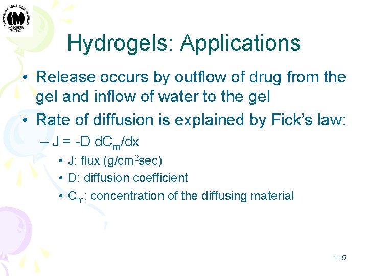 Hydrogels: Applications • Release occurs by outflow of drug from the gel and inflow
