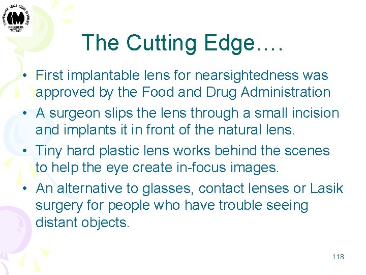 The Cutting Edge…. • First implantable lens for nearsightedness was approved by the Food