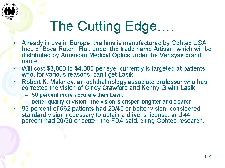 The Cutting Edge…. • Already in use in Europe, the lens is manufactured by
