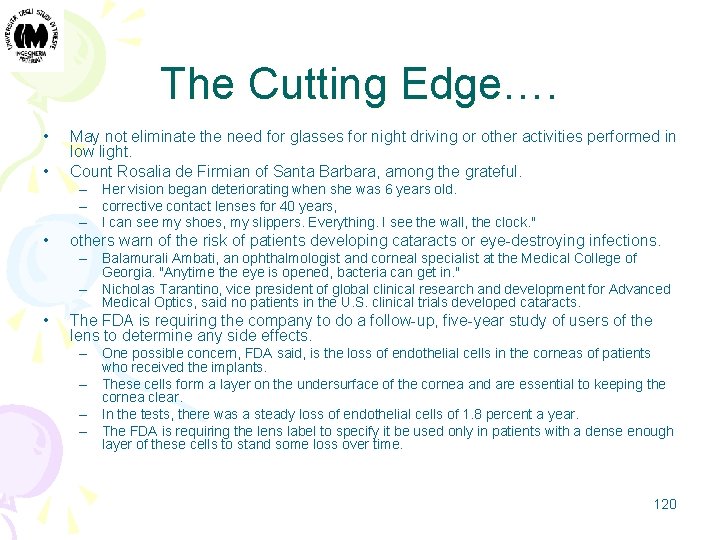 The Cutting Edge…. • • May not eliminate the need for glasses for night