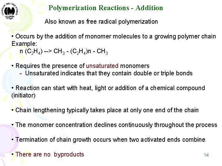 Polymerization Reactions - Addition Also known as free radical polymerization • Occurs by the