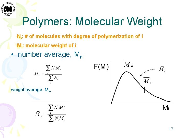 Polymers: Molecular Weight Ni: # of molecules with degree of polymerization of i Mi: