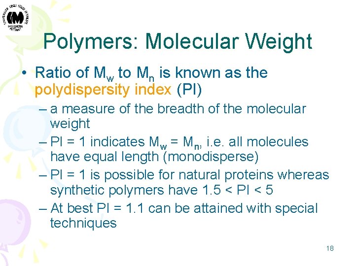 Polymers: Molecular Weight • Ratio of Mw to Mn is known as the polydispersity