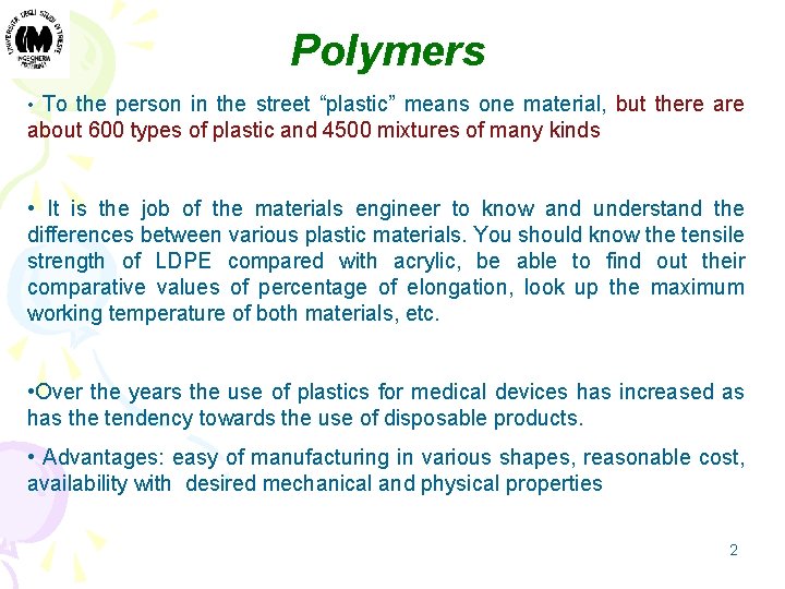 Polymers • To the person in the street “plastic” means one material, but there