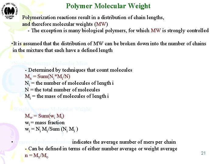 Polymer Molecular Weight Polymerization reactions result in a distribution of chain lengths, and therefore
