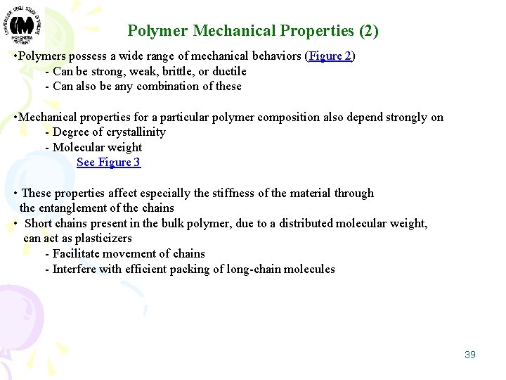 Polymer Mechanical Properties (2) • Polymers possess a wide range of mechanical behaviors (Figure