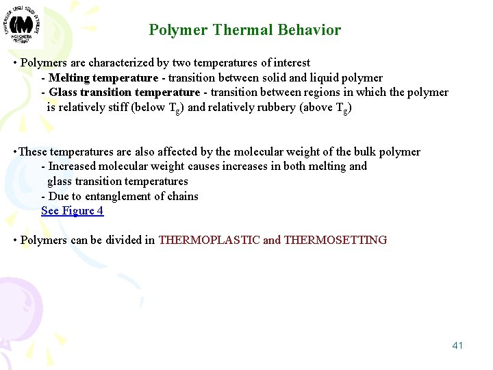 Polymer Thermal Behavior • Polymers are characterized by two temperatures of interest - Melting