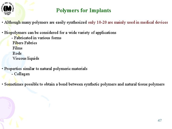 Polymers for Implants • Although many polymers are easily synthesized only 10 -20 are