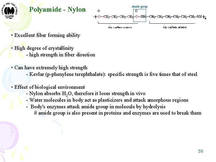 Polyamide - Nylon Amide group • Excellent fiber forming ability • High degree of
