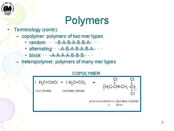 Polymers • Terminology (contn): – copolymer: polymers of two mer types • random ·