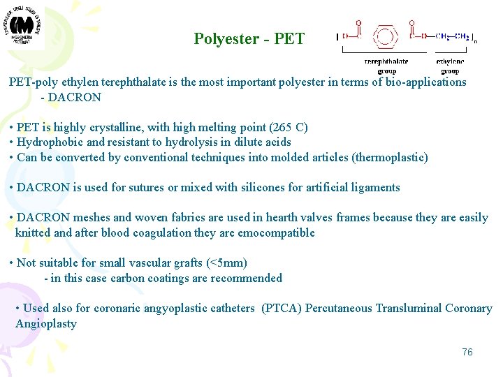 Polyester - PET-poly ethylen terephthalate is the most important polyester in terms of bio-applications