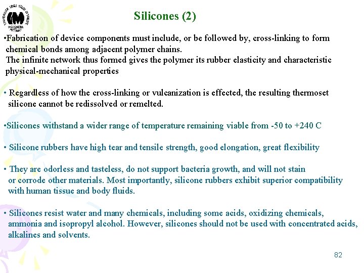 Silicones (2) • Fabrication of device components must include, or be followed by, cross-linking