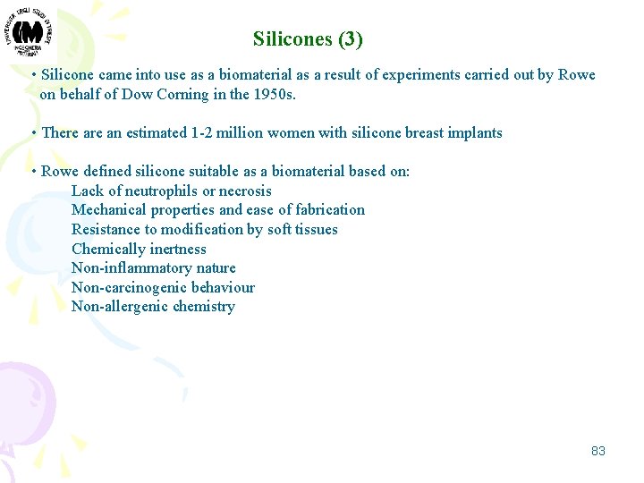 Silicones (3) • Silicone came into use as a biomaterial as a result of