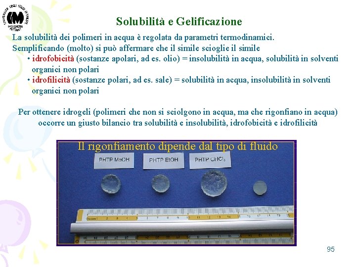 Solubilità e Gelificazione La solubilità dei polimeri in acqua è regolata da parametri termodinamici.