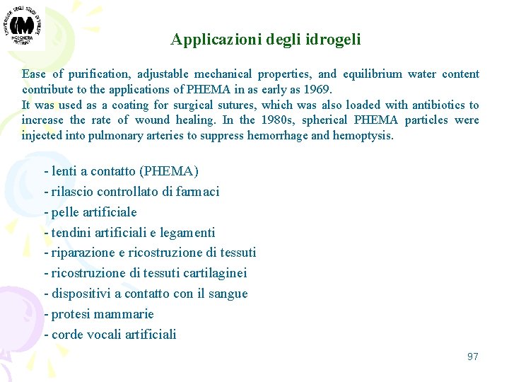 Applicazioni degli idrogeli Ease of purification, adjustable mechanical properties, and equilibrium water content contribute