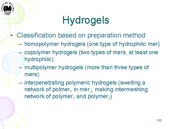 Hydrogels • Classification based on preparation method – homopolymer hydrogels (one type of hydrophilic