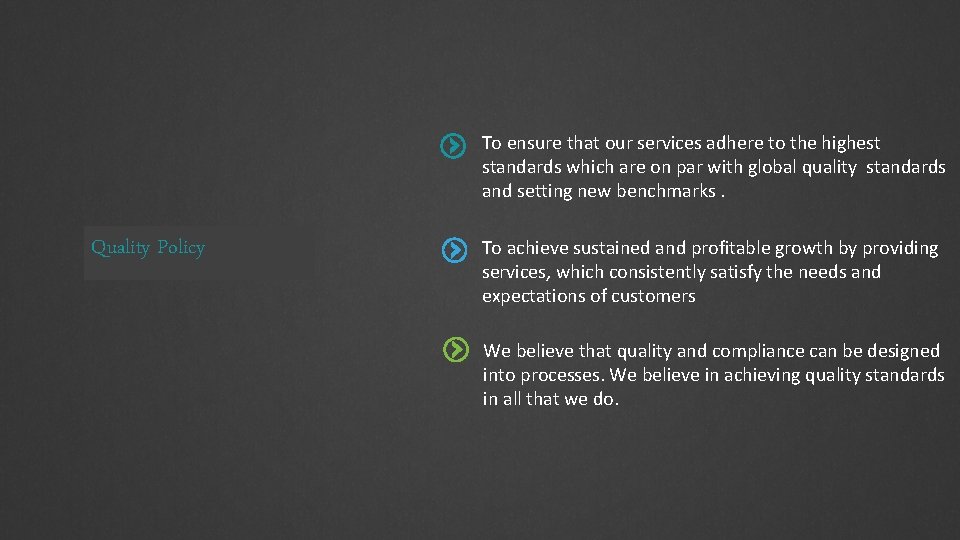 To ensure that our services adhere to the highest standards which are on par