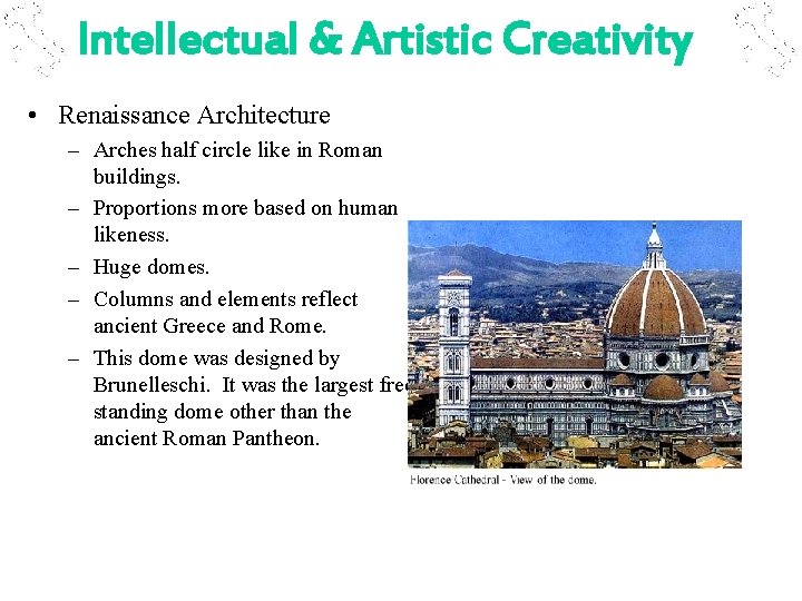 Intellectual & Artistic Creativity • Renaissance Architecture – Arches half circle like in Roman