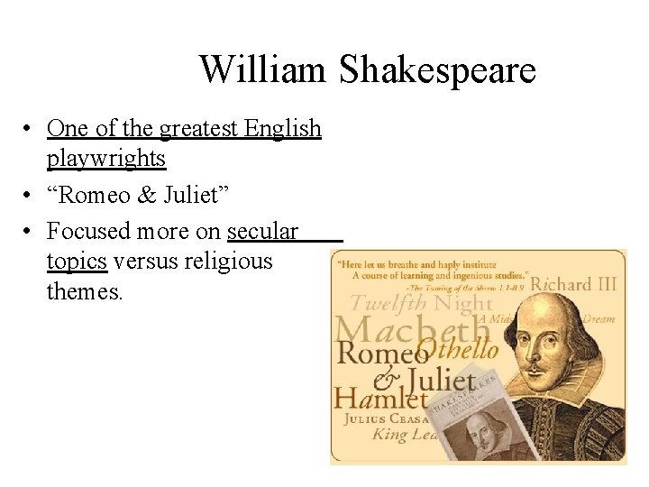 William Shakespeare • One of the greatest English playwrights • “Romeo & Juliet” •