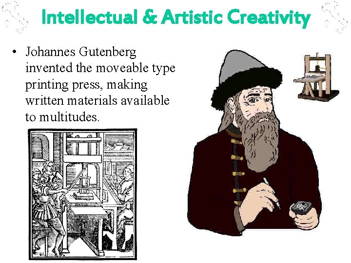 Intellectual & Artistic Creativity • Johannes Gutenberg invented the moveable type printing press, making