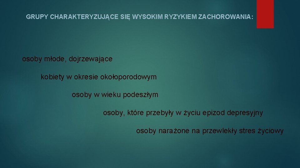 GRUPY CHARAKTERYZUJĄCE SIĘ WYSOKIM RYZYKIEM ZACHOROWANIA: osoby młode, dojrzewające kobiety w okresie okołoporodowym osoby