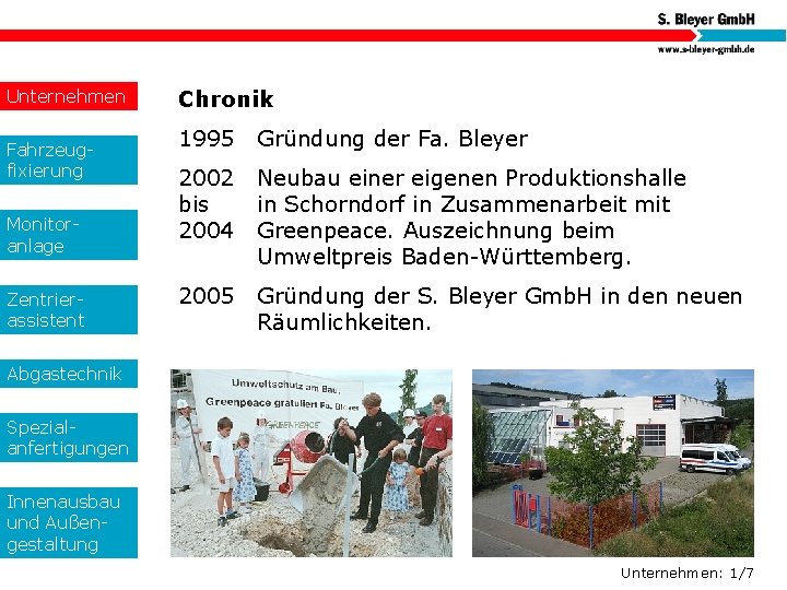 Unternehmen Fahrzeugfixierung Monitoranlage Zentrierassistent Chronik 1995 Gründung der Fa. Bleyer 2002 bis 2004 Neubau