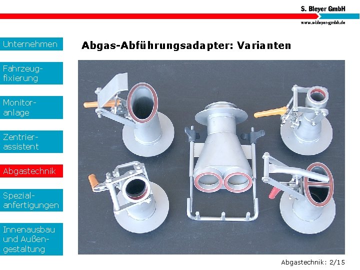 Unternehmen Abgas-Abführungsadapter: Varianten Fahrzeugfixierung Monitoranlage Zentrierassistent Abgastechnik Spezialanfertigungen Innenausbau und Außengestaltung Abgastechnik: 2/15 