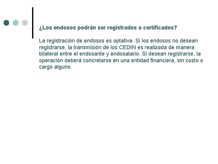 ¿Los endosos podrán ser registrados o certificados? La registración de endosos es optativa. Si