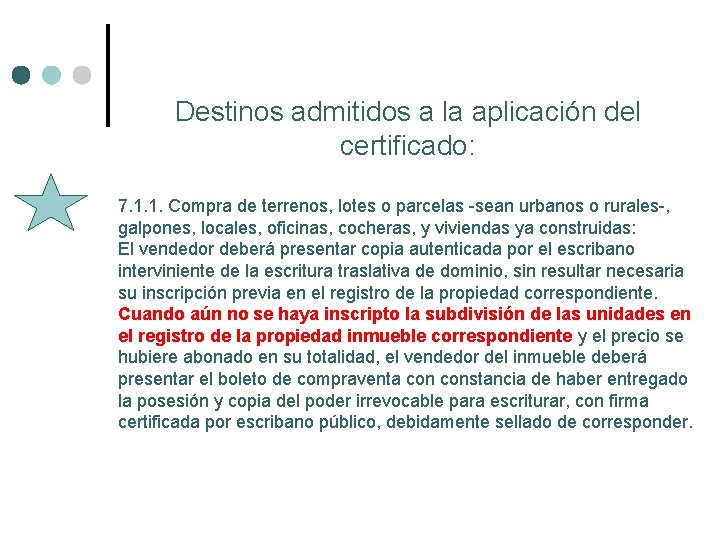 Destinos admitidos a la aplicación del certificado: 7. 1. 1. Compra de terrenos, lotes