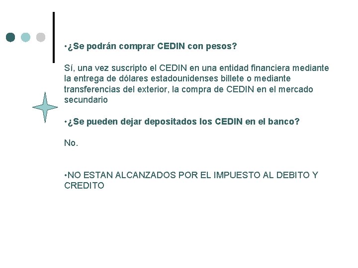  • ¿Se podrán comprar CEDIN con pesos? Sí, una vez suscripto el CEDIN