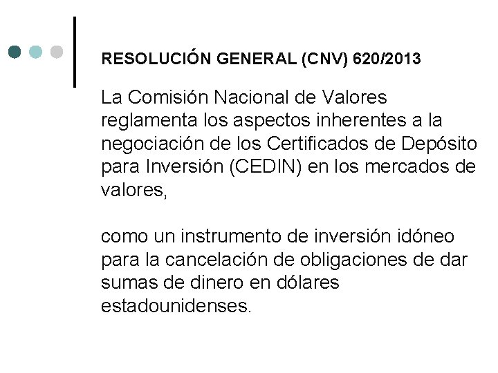 RESOLUCIÓN GENERAL (CNV) 620/2013 La Comisión Nacional de Valores reglamenta los aspectos inherentes a