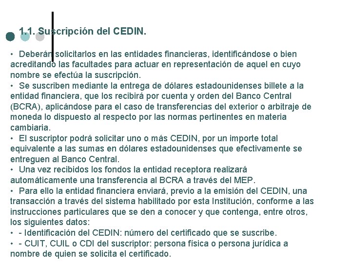 1. 1. Suscripción del CEDIN. • Deberán solicitarlos en las entidades financieras, identificándose o