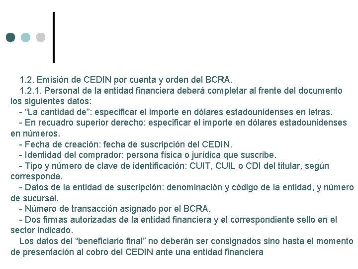 1. 2. Emisión de CEDIN por cuenta y orden del BCRA. 1. 2. 1.