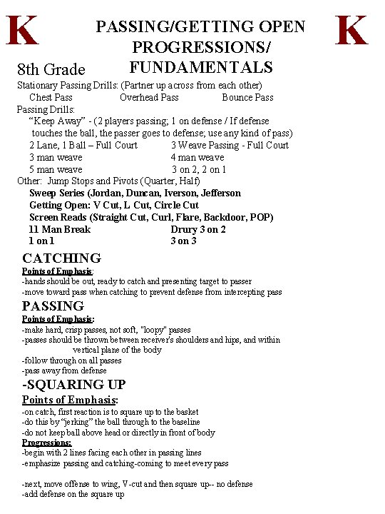 K PASSING/GETTING OPEN PROGRESSIONS/ FUNDAMENTALS 8 th Grade Stationary Passing Drills: (Partner up across